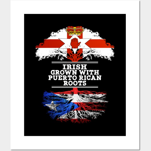 Northern Irish Grown With Puerto Rican Roots - Gift for Puerto Rican With Roots From Puerto Rico Wall Art by Country Flags